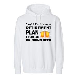 Retirement Plan Drinking Beer Garment-Dyed Fleece Hoodie