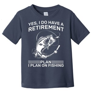 Retirement Plan Fishing Toddler T-Shirt