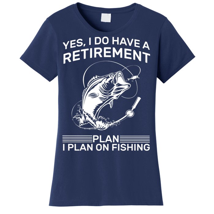 Retirement Plan Fishing Women's T-Shirt