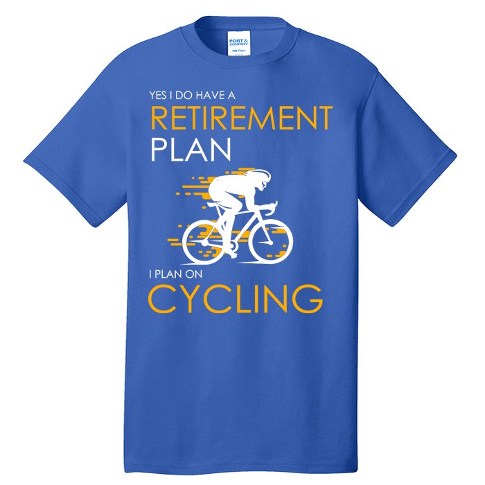 Retirement Plan On Cycling Tall T-Shirt