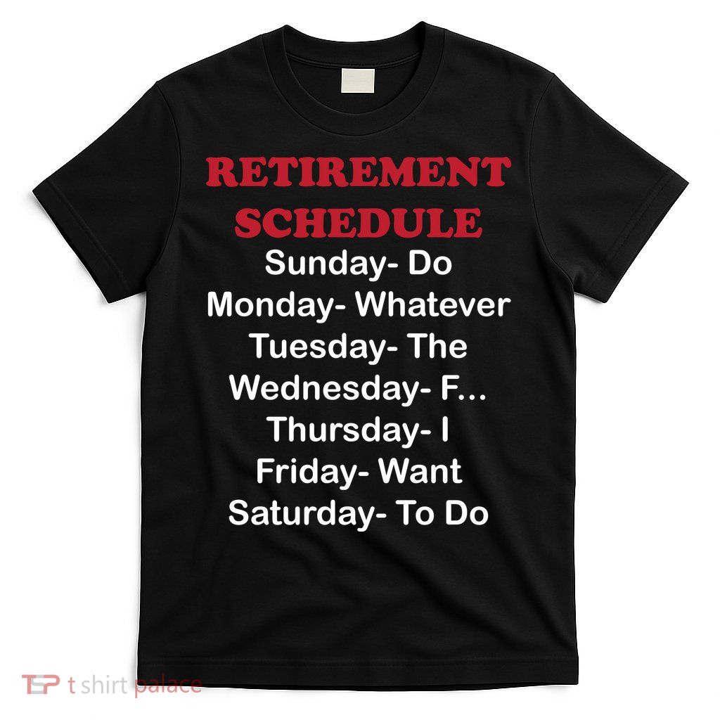 Retirement Schedule T-Shirt