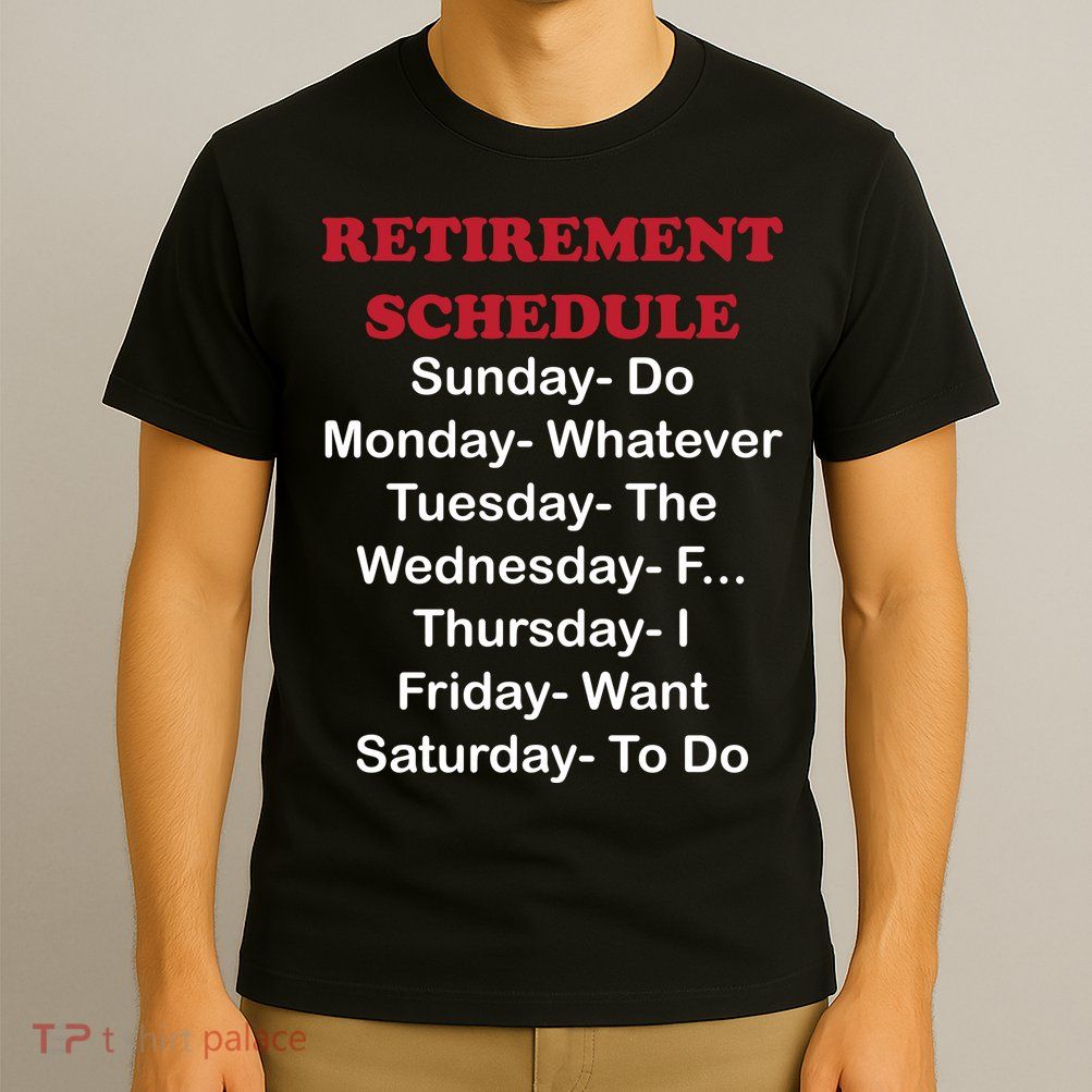 Retirement Schedule T-Shirt