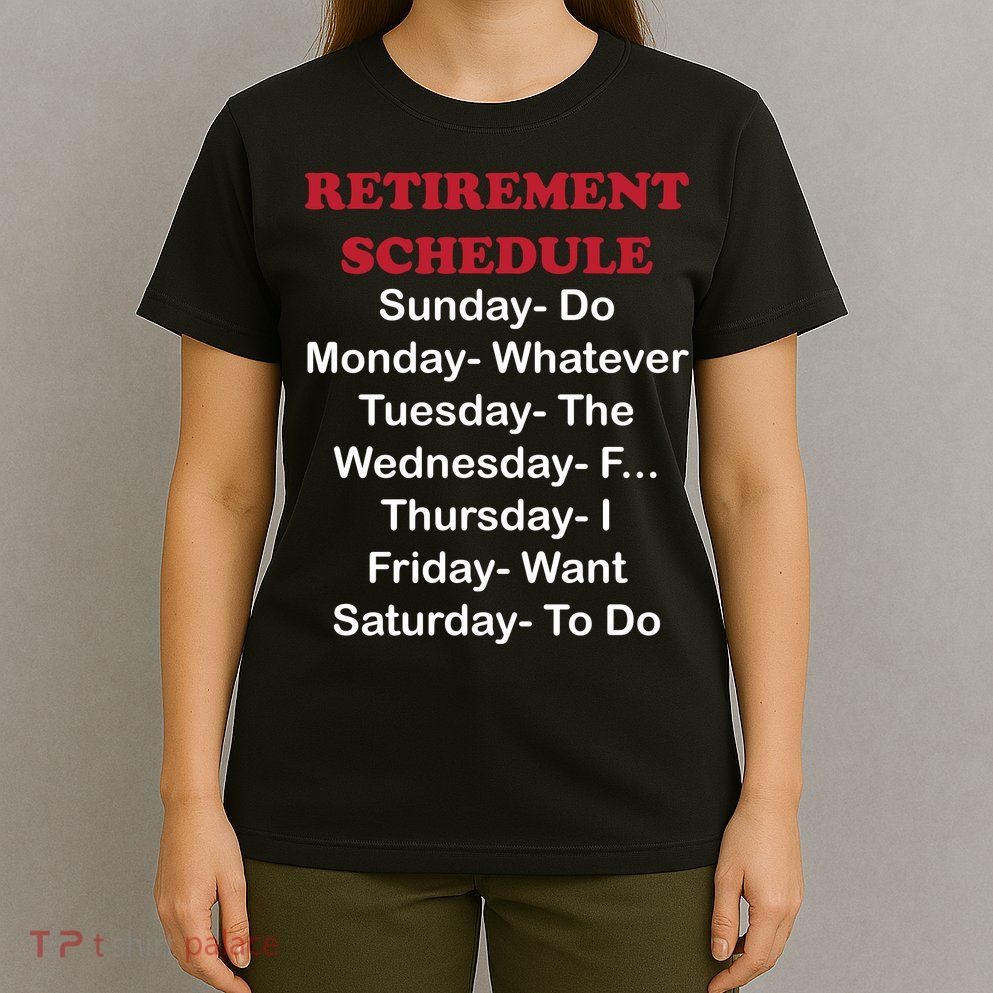 Retirement Schedule T-Shirt