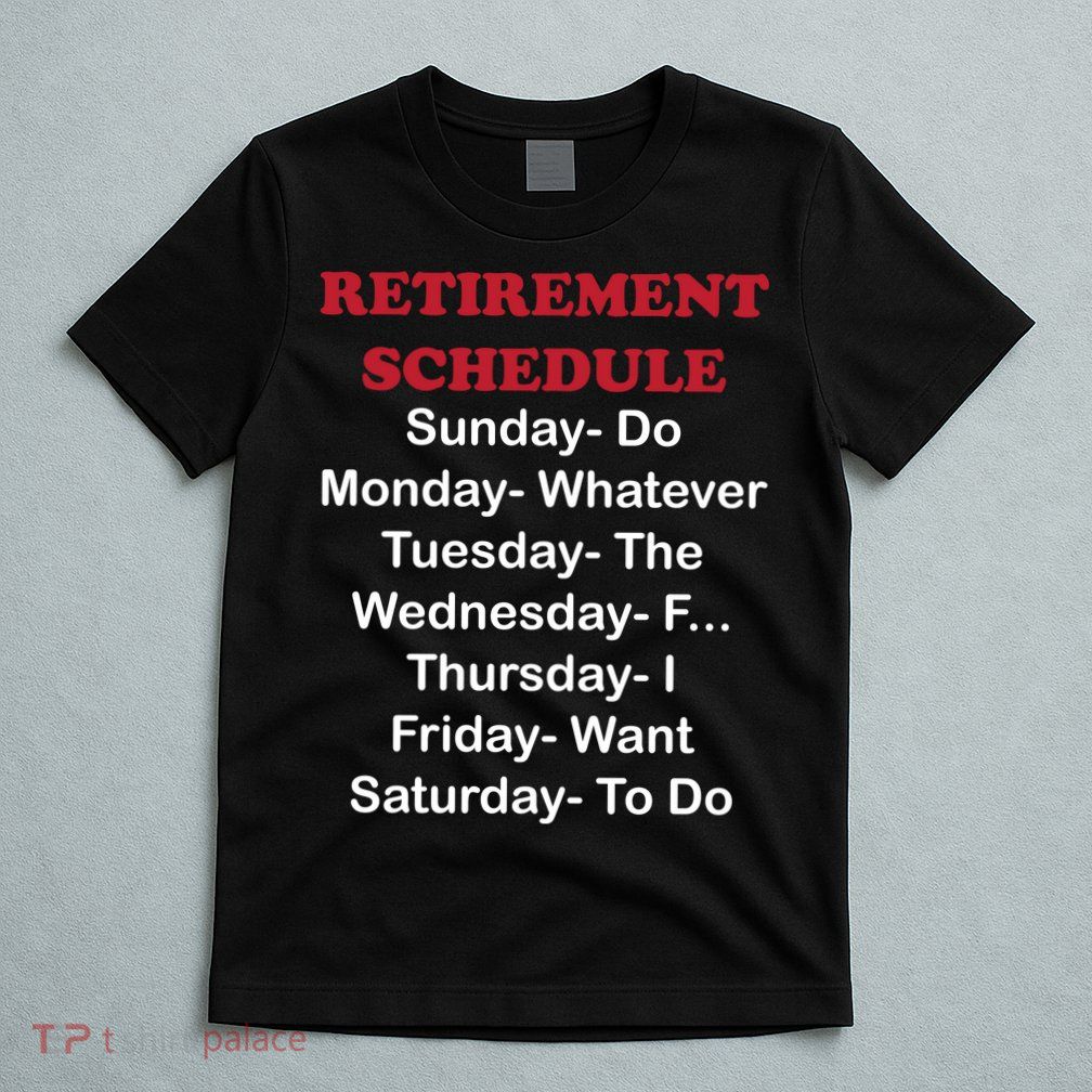 Retirement Schedule T-Shirt