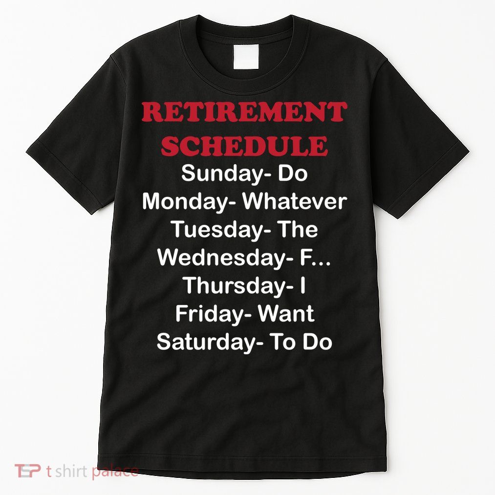 Retirement Schedule Tall T-Shirt