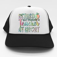 Retried But Forever A Teacher At Heart Trucker Hat