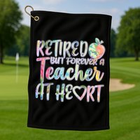 Retried But Forever A Teacher At Heart Golf Towel