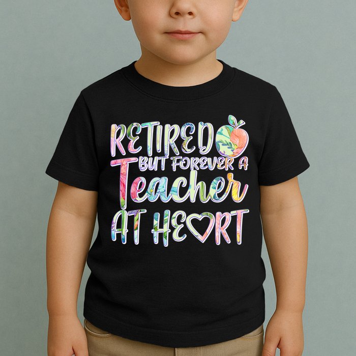 Retried But Forever A Teacher At Heart Toddler T-Shirt