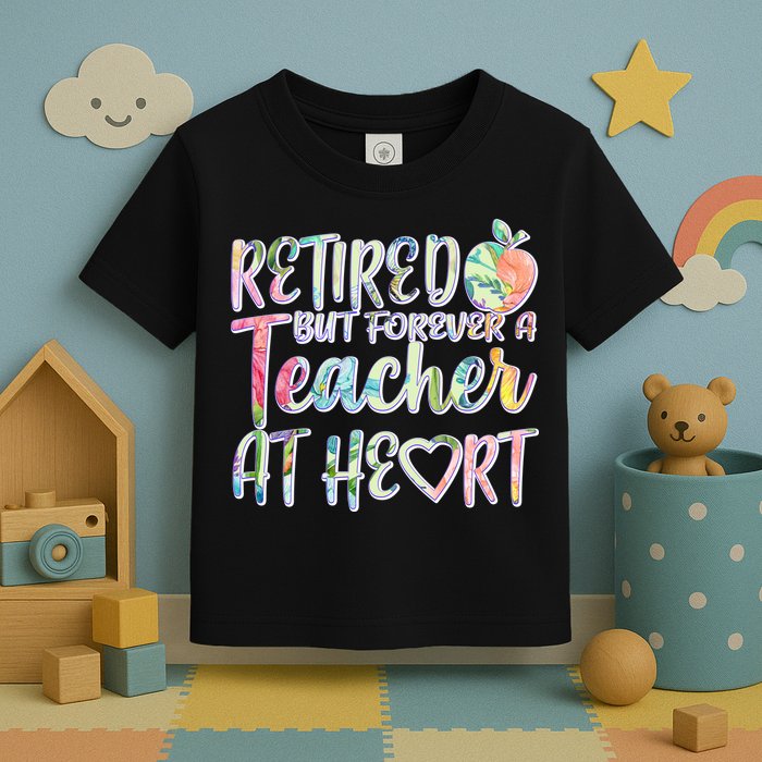 Retried But Forever A Teacher At Heart Toddler T-Shirt
