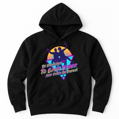 Retro 80's Bill And Ted Be Excellent to Each Other Party On Dudes! Hoodie