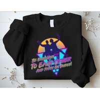Retro 80's Bill And Ted Be Excellent to Each Other Party On Dudes! Sweatshirt
