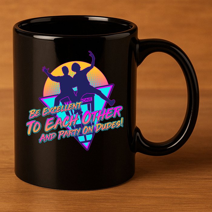 Retro 80's Bill And Ted Be Excellent to Each Other Party On Dudes! 11oz C Handle Ceramic Mug
