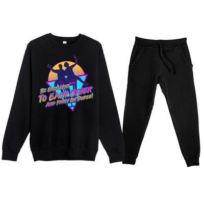 Retro 80's Bill And Ted Be Excellent to Each Other Party On Dudes! Premium Crewneck Sweatsuit Set