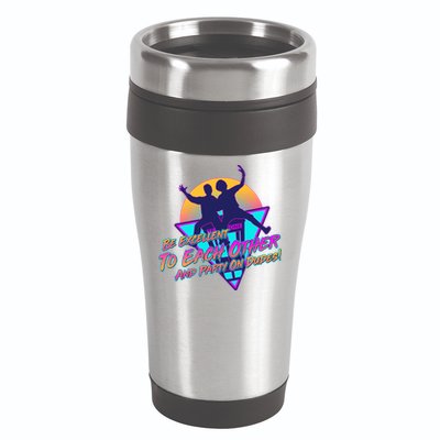 Retro 80's Bill And Ted Be Excellent to Each Other Party On Dudes! 16oz Travel Tumbler