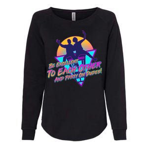 Retro 80's Bill And Ted Be Excellent to Each Other Party On Dudes! Womens California Wash Sweatshirt