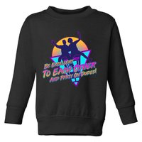 Retro 80's Bill And Ted Be Excellent to Each Other Party On Dudes! Toddler Sweatshirt