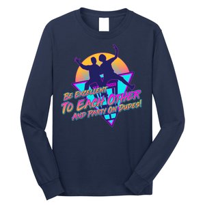 Retro 80's Bill And Ted Be Excellent to Each Other Party On Dudes! Long Sleeve Shirt