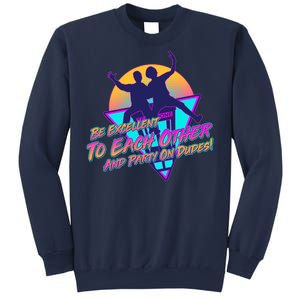 Retro 80's Bill And Ted Be Excellent to Each Other Party On Dudes! Sweatshirt