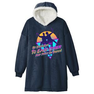 Retro 80's Bill And Ted Be Excellent to Each Other Party On Dudes! Hooded Wearable Blanket