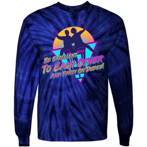 Retro 80's Bill And Ted Be Excellent to Each Other Party On Dudes! Tie-Dye Long Sleeve Shirt