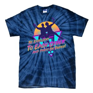 Retro 80's Bill And Ted Be Excellent to Each Other Party On Dudes! Tie-Dye T-Shirt