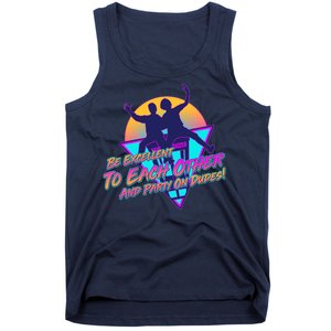 Retro 80's Bill And Ted Be Excellent to Each Other Party On Dudes! Tank Top