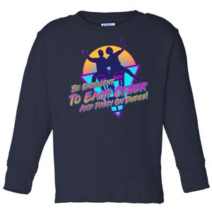 Retro 80's Bill And Ted Be Excellent to Each Other Party On Dudes! Toddler Long Sleeve Shirt