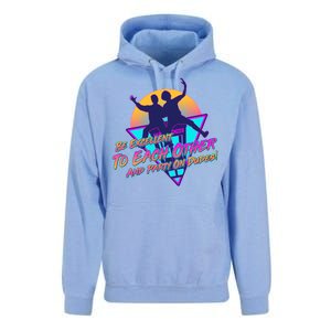 Retro 80's Bill And Ted Be Excellent to Each Other Party On Dudes! Unisex Surf Hoodie