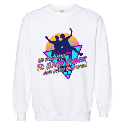 Retro 80's Bill And Ted Be Excellent to Each Other Party On Dudes! Garment-Dyed Sweatshirt