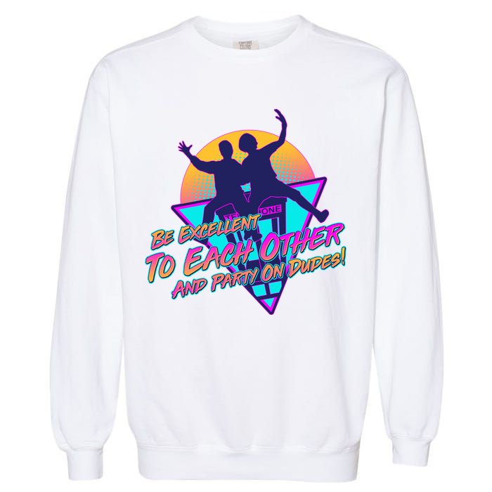 Retro 80's Bill And Ted Be Excellent to Each Other Party On Dudes! Garment-Dyed Sweatshirt