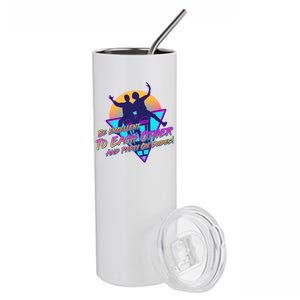 Retro 80's Bill And Ted Be Excellent to Each Other Party On Dudes! Stainless Steel Tumbler