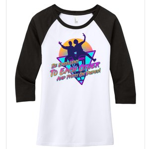 Retro 80's Bill And Ted Be Excellent to Each Other Party On Dudes! Women's Tri-Blend 3/4-Sleeve Raglan Shirt