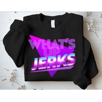 Retro 80's Eighties What's Up Jerks Sweatshirt