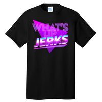 Retro 80's Eighties What's Up Jerks Tall T-Shirt