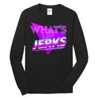 Retro 80's Eighties What's Up Jerks Tall Long Sleeve T-Shirt