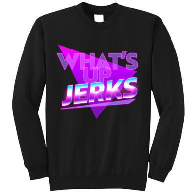 Retro 80's Eighties What's Up Jerks Tall Sweatshirt