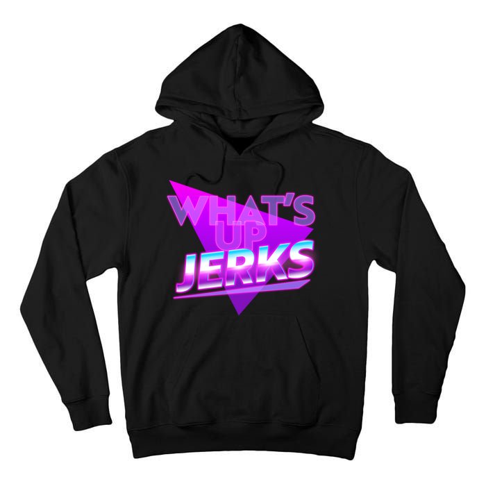 Retro 80's Eighties What's Up Jerks Tall Hoodie