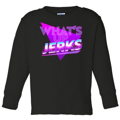 Retro 80's Eighties What's Up Jerks Toddler Long Sleeve Shirt