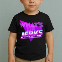 Retro 80's Eighties What's Up Jerks Toddler T-Shirt
