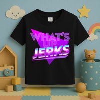 Retro 80's Eighties What's Up Jerks Toddler T-Shirt