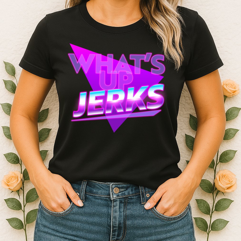 Retro 80's Eighties What's Up Jerks Womens T-Shirt