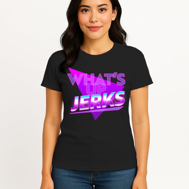 Retro 80's Eighties What's Up Jerks Womens T-Shirt