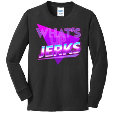 Retro 80's Eighties What's Up Jerks Kids Long Sleeve Shirt