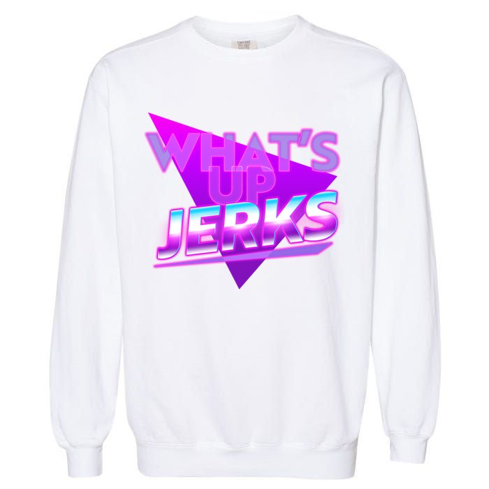 Retro 80's Eighties What's Up Jerks Garment-Dyed Sweatshirt