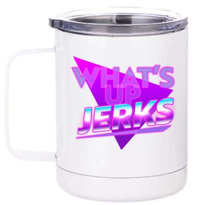 Retro 80's Eighties What's Up Jerks 12 oz Stainless Steel Tumbler Cup