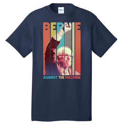 Retro Bernie Sanders Against The Machine Tall T-Shirt