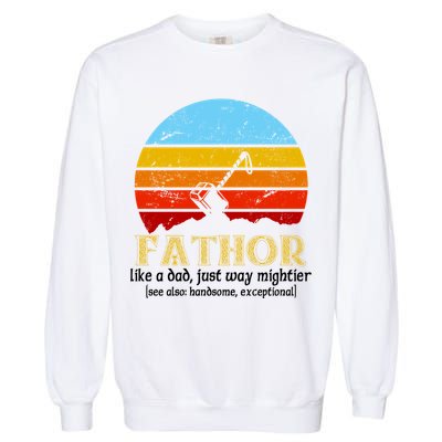 Retro Fathor Like Dad Just Way Mightier Garment-Dyed Sweatshirt