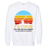 Retro Fathor Like Dad Just Way Mightier Garment-Dyed Sweatshirt