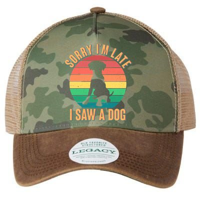 Retro Funny Sorry I'm Late I Saw A Dog Legacy Tie Dye Trucker Hat