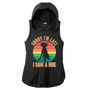 Retro Funny Sorry I'm Late I Saw A Dog Ladies PosiCharge Tri-Blend Wicking Draft Hoodie Tank